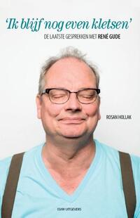 ‘Ik blijf nog even kletsen' - Laatste gesprekken met René Gude