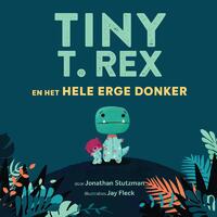 Tiny T. Rex en het hele erge donker