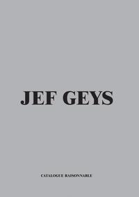 Jef Geys. Catalogue Raisonable