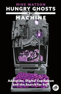 Hungry Ghosts in the Machine: Digital Capitalism and the Search for Self