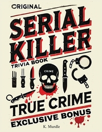 Original Serial Killer & True Crime Trivia Book