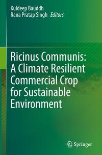 Ricinus Communis: A Climate Resilient Commercial Crop for Sustainable Environment