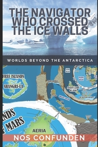 The Navigator Who Crossed the Ice Walls: Worlds Beyond the Antarctica
