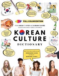[FULL COLOR] KOREAN CULTURE DICTIONARY - From Kimchi To K-Pop a\nd K-Drama Clichés. Everything About Korea Explained!