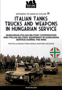 Italian tanks trucks and weapons in Hungarian service