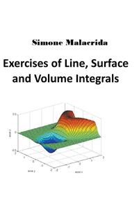 Exercises of Line, Surface and Volume Integrals