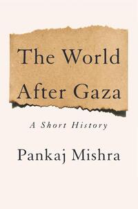 Mishra, P: World After Gaza