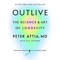 Outlive: The Science and Art of Longevity