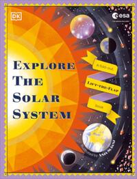Explore the Solar System: A Fold-Out, Lift-The-Flap Book