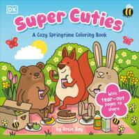 Super Cuties: A Cozy Springtime Coloring Book: With Tear-Out Pages to Share