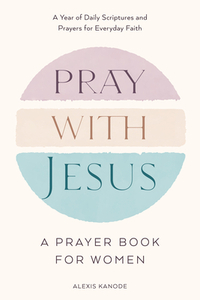 Pray with Jesus: A Prayer Book for Women