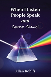When I Listen People Speak and Come Alive