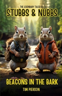 The Legendary Tales of Stubbs and Nubbs: Beacons in the Bark