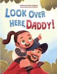 Look Over Here, Daddy!