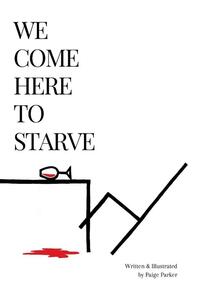We Come Here to Starve