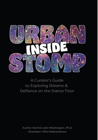 Inside Urban Stomp: A Curator's Guide to Dreams & Defiance on the Dance Floor