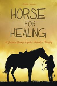 Horses For Healing  A Journey through Equine-Assisted Therapy