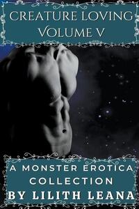 Creature Loving Volume 5