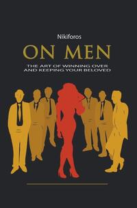 On Men, The Art of Winning Over and Keeping Your Beloved