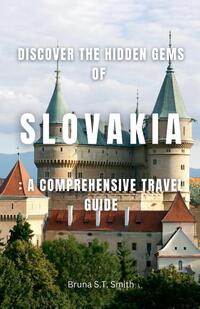 Discover the Hidden Gems of Slovakia