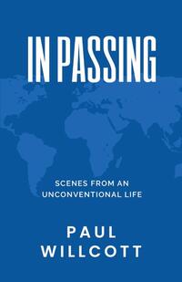In Passing. Scenes from an Unconventional Life