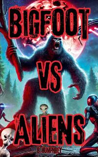 Bigfoot Vs Aliens