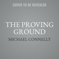 The Proving Ground: A Lincoln Lawyer Novel