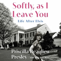Softly, as I Leave You: Life After Elvis: A Memoir