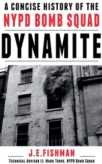 Dynamite: A Concise History of the NYPD Bomb Squad