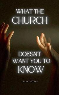What The Church Doesn't Want You To Know