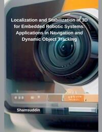 Localization and Stabilization in 3D for Embedded Robotic Systems