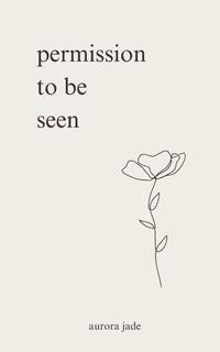 Permission to Be Seen