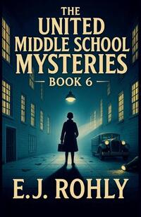 The United Middle School Mysteries Book 6