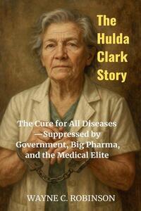 The Hulda Clark Story