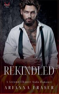 Rekindled - A Second Chance Scottish Mafia Romance