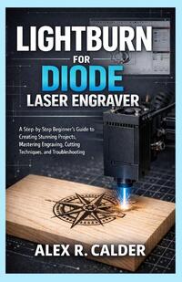 Calder, A: LIGHTBURN FOR DIODE LASER ENGRAVER