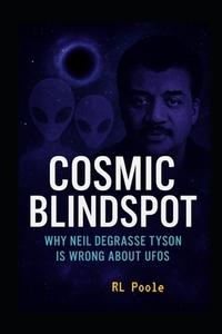 Cosmic Blindspot: Why Neil deGrasse Tyson Is Wrong About UFOs