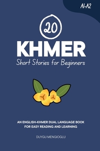 20 Khmer Short Stories for Beginners: An English-Khmer Dual-Language Book for Easy Reading and Learning