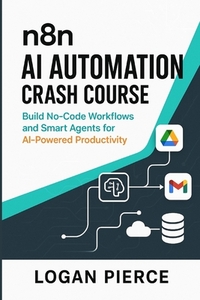 n8n AI Automation Crash Course: Build No-Code Workflows and Smart ...