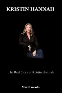Kristin Hannah: The Real Story of Kristin Hannah