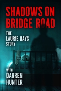 Shadows on Bridge Road: The Laurie Hays Story