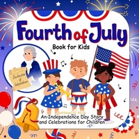Fourth of July Book for Kids: An Independence Day Story and Celebrations for Children