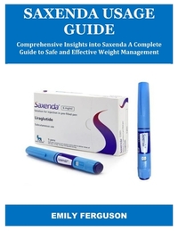 Saxenda Usage Guide: Comprehensive Insights into Saxenda A Complete Guide to Safe and Effective Weight Management