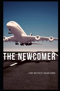 The Newcomer: A Story of Arrival, Resilience, and Quiet Revolution