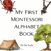 My First Montessori Alphabet Book: A Montessori-Inspired ABC Book with Real-Life Objects for Toddlers and Preschoolers Ages 3-6