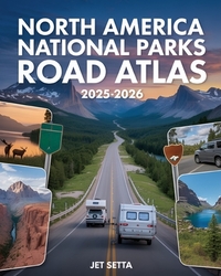 North America National Parks Road Atlas 2025-2026: Detailed Maps to Scenic Routes, Campgrounds, National Parks & Hidden Gems Across US, Canada and Mex