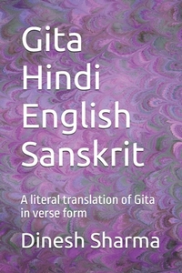 Gita Hindi English Sanskrit: A literal translation of Gita in verse form