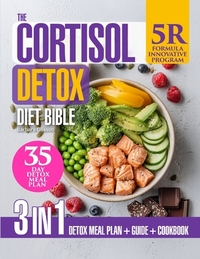 The Cortisol Detox Diet Bible: 3-in-1 Guide with the Formula "5R" Plan to Support Stress Resilience & Hormonal Balance Naturally, 88 Nourishing Recipe