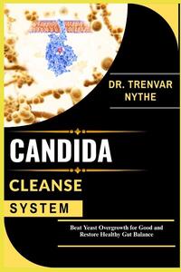 Nythe, T: CANDIDA CLEANSE SYSTEM