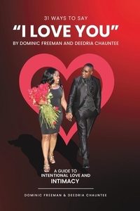 31 Ways to Say "I LOVE YOU": An Intentional Guide to LOVE & INTIMACY